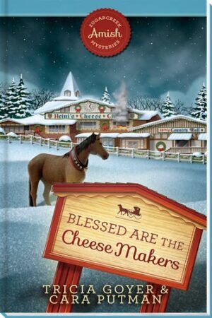 Blessed are the Cheese Makers - Sugarcreek Amish Mysteries - Book 17