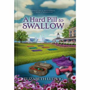 A Hard Pill to Swallow - Book 17 - Miracles & Mysteries of Mercy Hospital -0